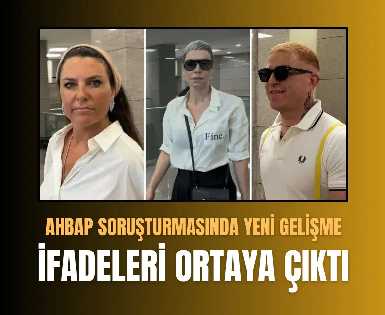 Ahbap soruşturmasında Ece Üner, Gökhan Özoğuz ve Öykü Serter'in ifadeleri ortaya çıktı