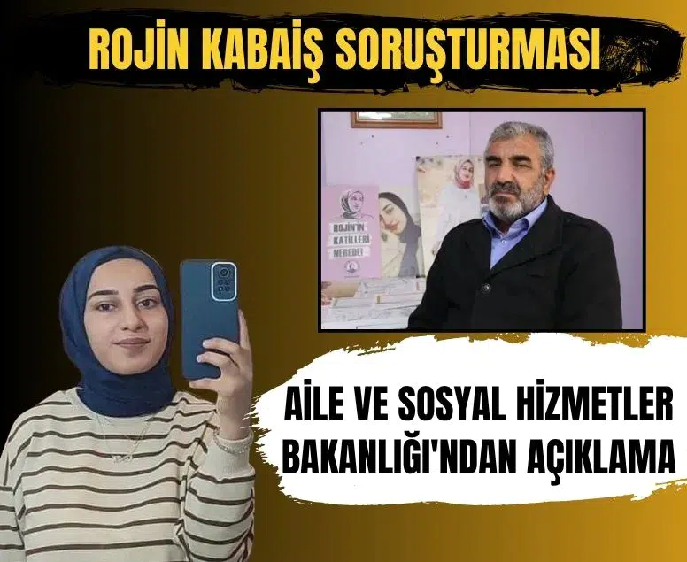 Bakanlık Rojin Kabaiş soruşturmasını titizlikle takip ediyor