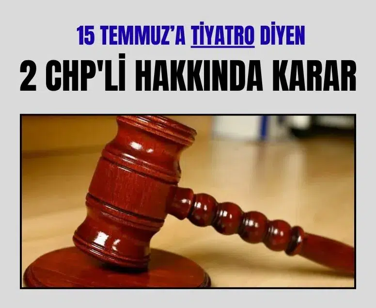 15 Temmuz'a tiyatro dedikleri iddia edilen iki CHP'li hakkında karar çıktı