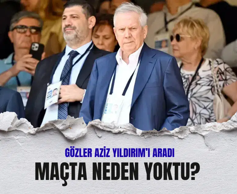 Gözler onu aradı! Aziz Yıldırım maçta neden yoktu?