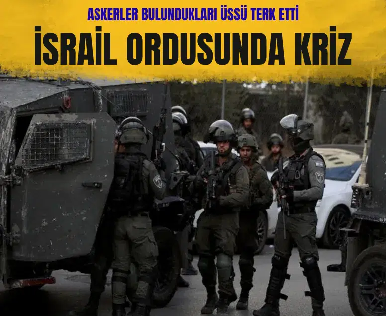 İsrail ordusunda kriz: Askerler üssü terk ederek isyan etti