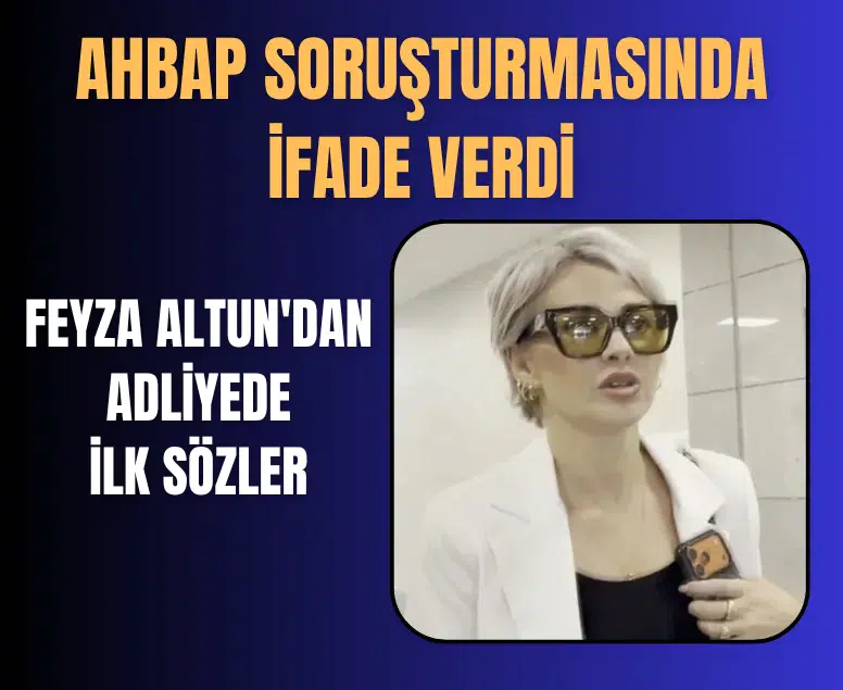 Feyza Altun adliyede ifade verdi: Ahbap soruşturmasında yeni isimler çağrıldı