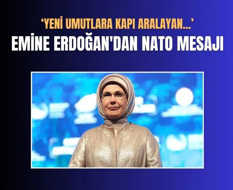 Emine Erdoğan NATO Ankara Zirvesi için hayırlı olsun mesajı yayımladı