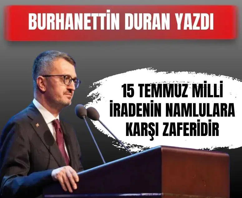 Burhanettin Duran'dan 15 Temmuz makalesi: Türkiye Yüzyılı'nın manifestosu
