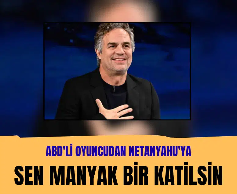 Mark Ruffalo'dan Netanyahu'ya tepki: Sen manyak bir katilsin