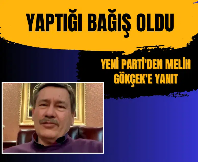 YENİ Parti'den Melih Gökçek'e Yanıt: 1,03 TL'lik Bağış İade Edildi