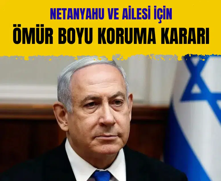 İsrail onayladı: Netanyahu'nun ailesi Şin-Bet tarafından korunacak