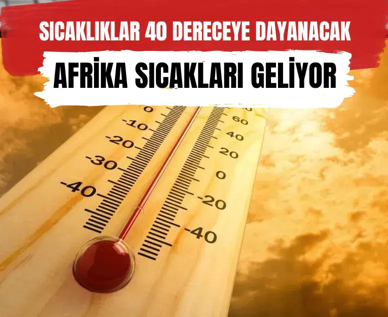 Hafta sonu Afrika sıcakları geliyor: Sıcaklıklar 40 dereceye dayanacak