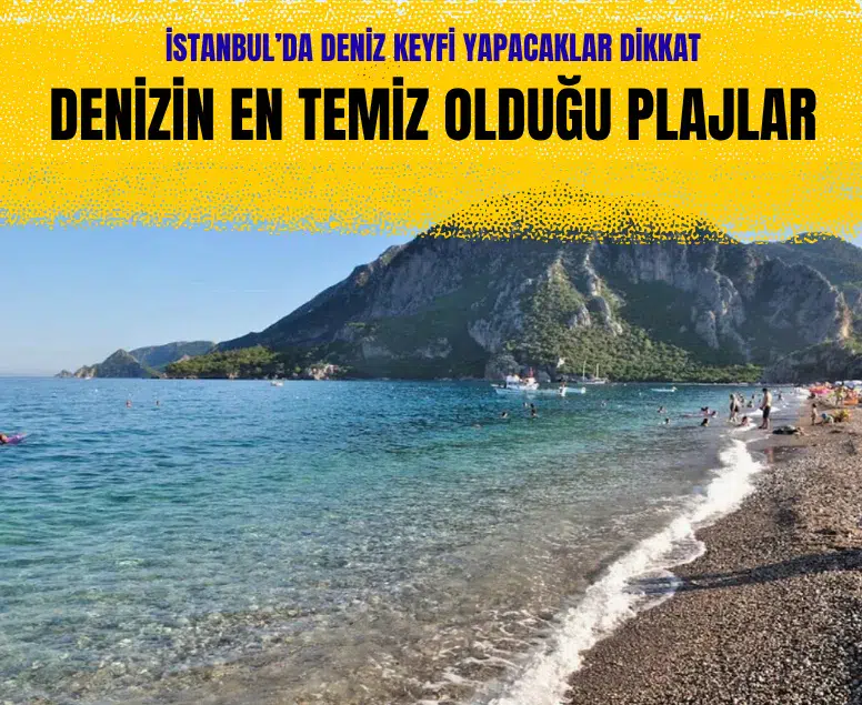 İstanbul'da deniz suyunun en temiz olduğu 67 plaj açıklandı