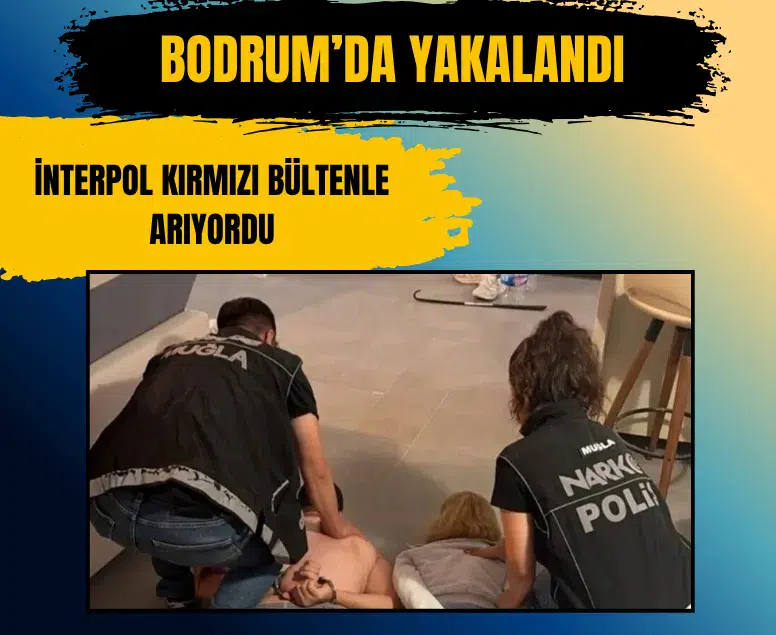Kırmızı bültenle aranan uyuşturucu baronu Bodrum'da tutuklandı