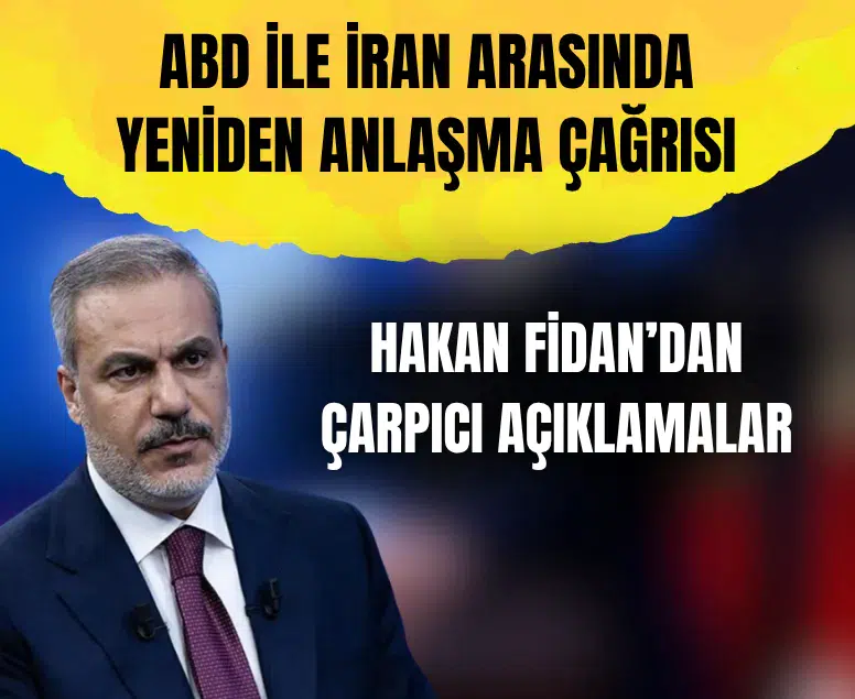 Hakan Fidan'dan ABD ile İran arasında yeniden anlaşma çağrısı