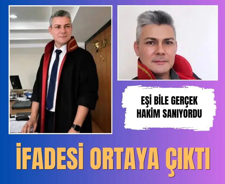 Sahte hakim suçunu kabul etti: Yalan üzerine kurmuş olduğum bir hayatım var