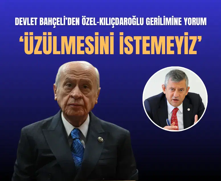 Devlet Bahçeli'den Özgür Özel ve Kemal Kılıçdaroğlu açıklaması