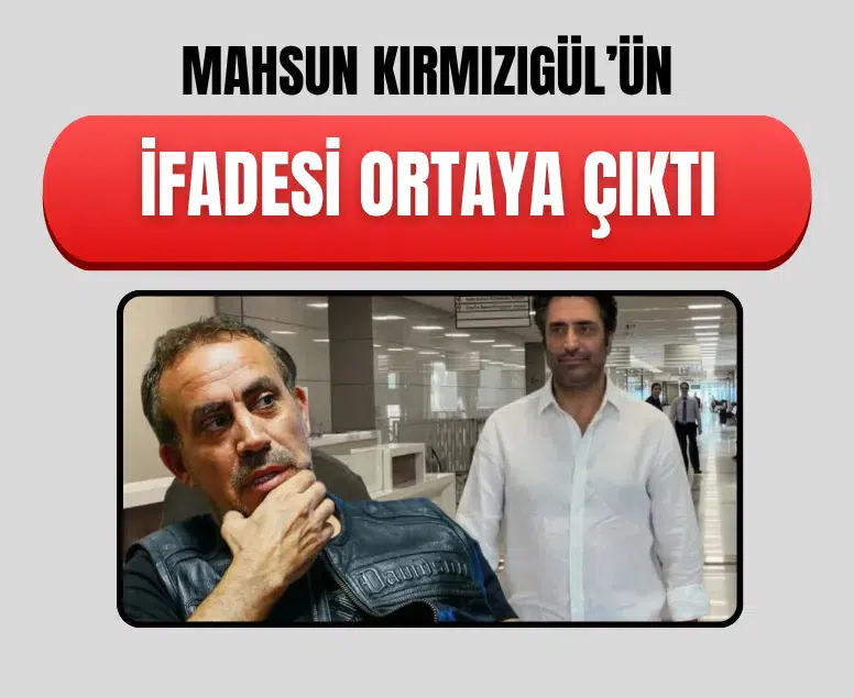 Mahsun Kırmızıgül’den Ahbap soruşturmasında savcılık ifadesi
