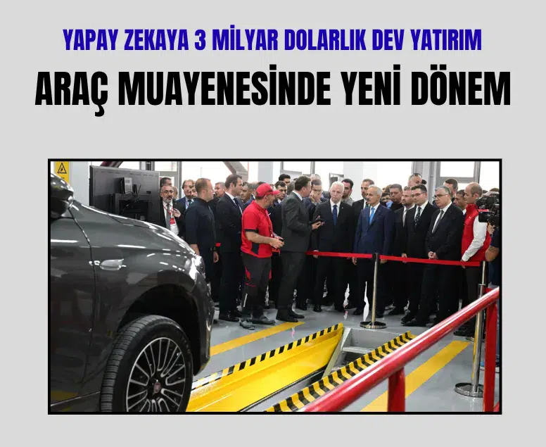 Araç muayenesinde yeni dönem: Yapay zekaya 3 milyar dolarlık dev yatırım
