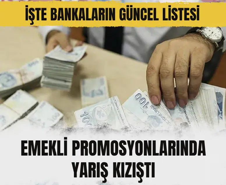 Emekli promosyonlarında yarış kızıştı: Ağustos 2026 banka ödeme tutarları