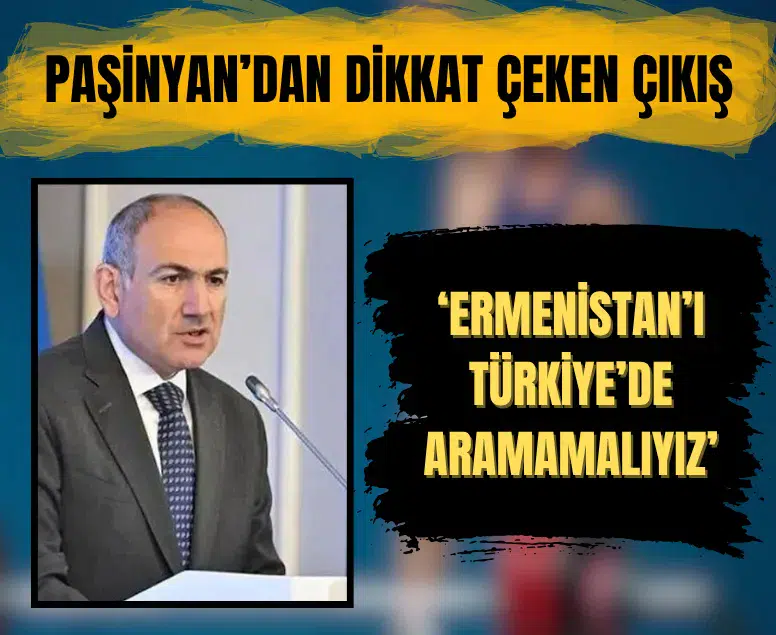 Paşinyan’dan dış politika mesajı: Ermenistan'ı Türkiye ve Azerbaycan'da aramamalıyız
