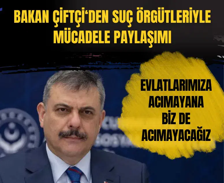 İçişleri Bakanı Mustafa Çiftçi'den suç örgütlerine ters kelepçe mesajı