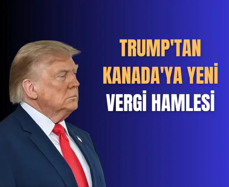 Trump Kanada için gümrük vergisini yüzde 50'ye çıkaracağını duyurdu