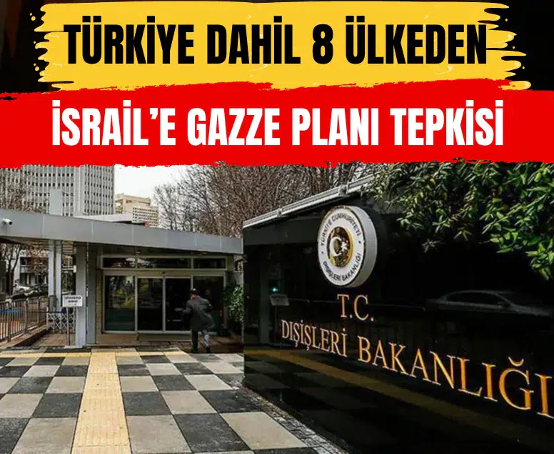 Sekiz ülkeden İsrail'in Gazze Planı'nı reddetmesine ortak kınama