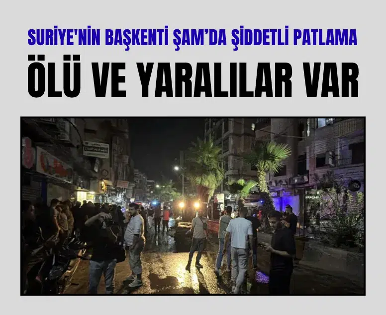Suriye'nin başkenti Şam'da şiddetli patlama: Ölü ve yaralılar var
