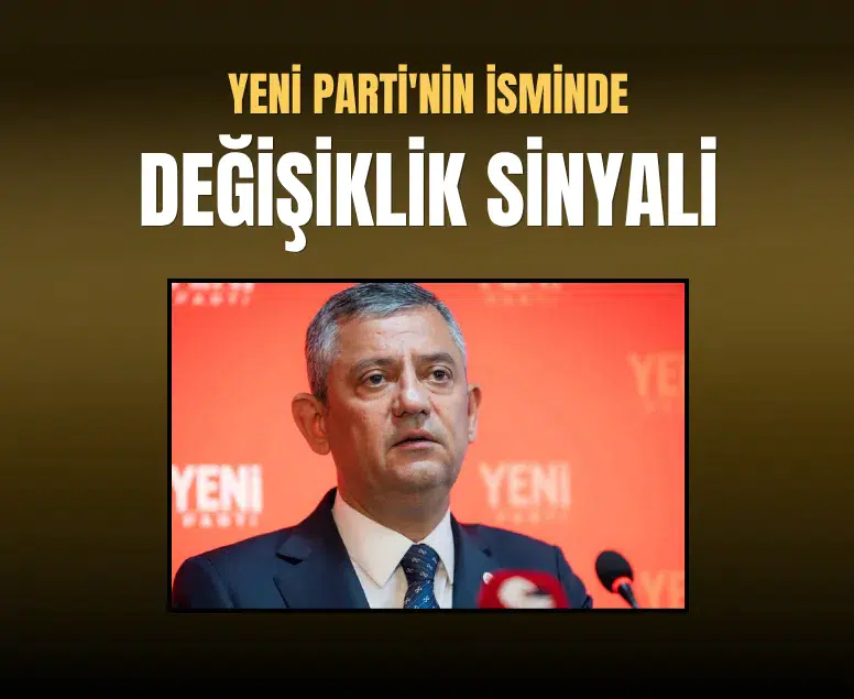 YENİ Parti'nin isminde değişiklik sinyali