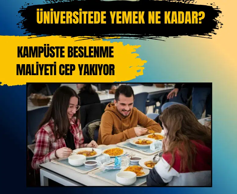 Kampüste beslenme maliyeti yükseldi: Öğrenci yemeğinde yeni fiyatlar açıklandı