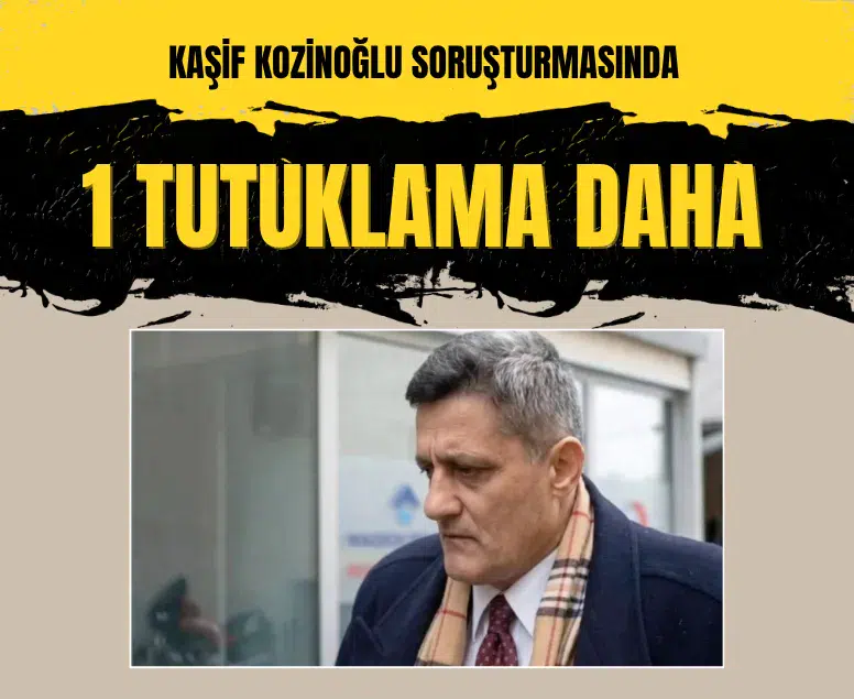 Kaşif Kozinoğlu soruşturmasında Bayram Özbek tutuklandı