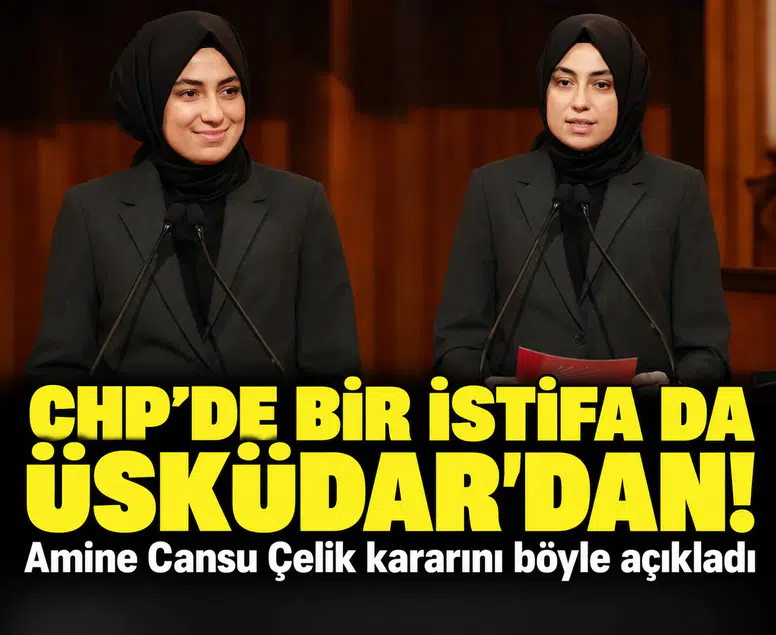 Üsküdar’da CHP’den istifa! Amine Cansu Çelik kararını böyle açıkladı