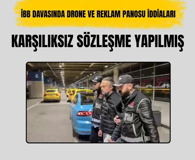 Kaan Ketenci’den İBB davasında drone ve reklam panosu iddiaları: Karşılıksız sözleşme yapıldı
