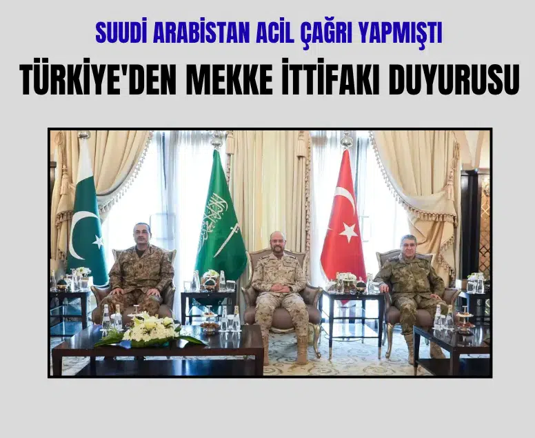 Suudi Arabistan, Türkiye ve Pakistan Riyad'da Mekke Savunma Anlaşması için toplandı