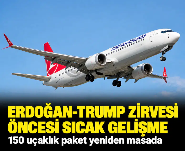 Erdoğan-Trump zirvesi öncesi sıcak gelişme: 150 uçaklık paket yeniden masada