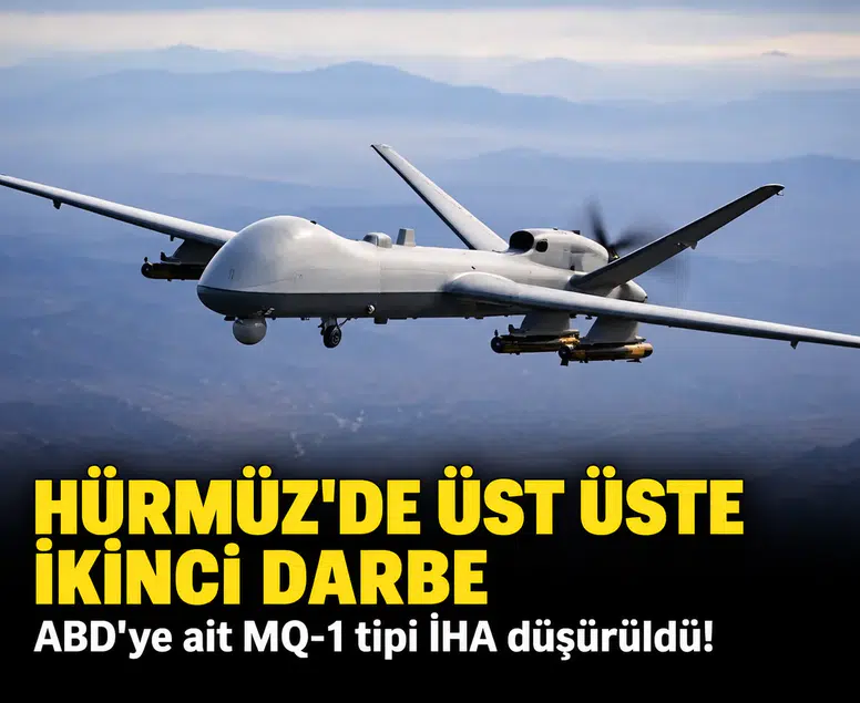 Hürmüz'de üst üste ikinci darbe: ABD'ye ait MQ-1 tipi İHA düşürüldü!