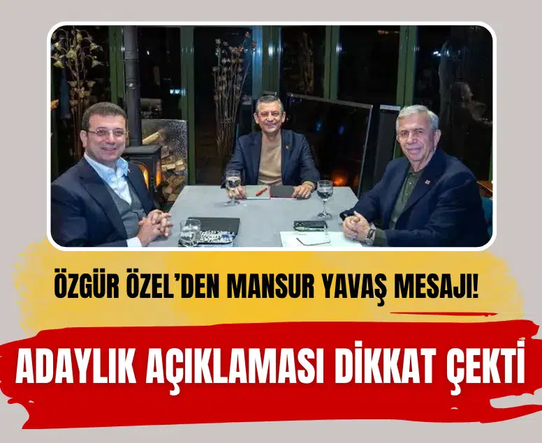 Özgür Özel cumhurbaşkanlığı adaylığı için Ekrem İmamoğlu ve Mansur Yavaş'ı işaret etti