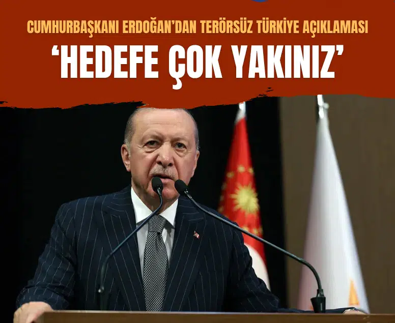 Cumhurbaşkanı Erdoğan "Terörsüz Türkiye" hedefinde sona yaklaşıldığını açıkladı