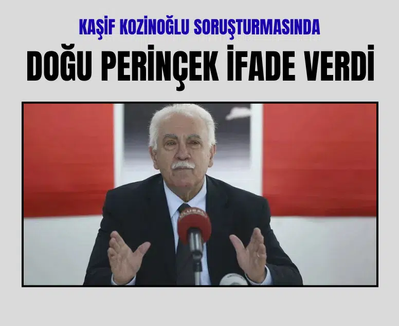 Kozinoğlu soruşturması: Doğu Perinçek bilgi sahibi sıfatıyla ifade verdi