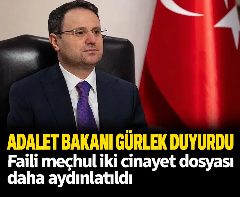 Adalet Bakanı Gürlek duyurdu: Faili meçhul iki cinayet dosyası daha aydınlatıldı