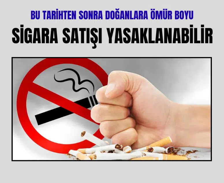 Türkiye'de 2015 sonrası doğanlara ömür boyu sigara satışı yasaklanabilir