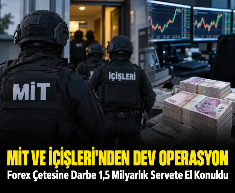 MİT ve İçişleri'nden devasa forex operasyonu: 1,5 milyar liralık servete el konuldu