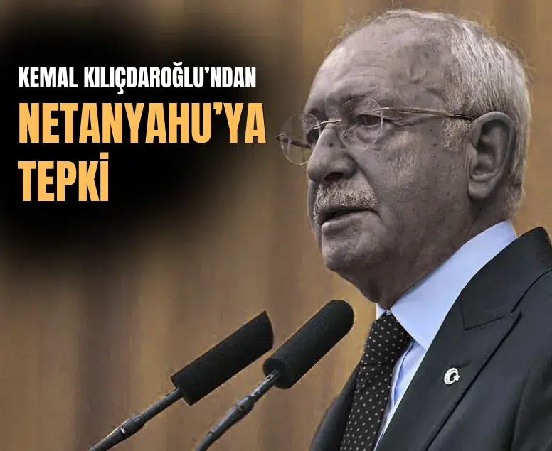 Kılıçdaroğlu'ndan Netanyahu'ya BM tepkisi: Küstah dili asla kabul edilemez