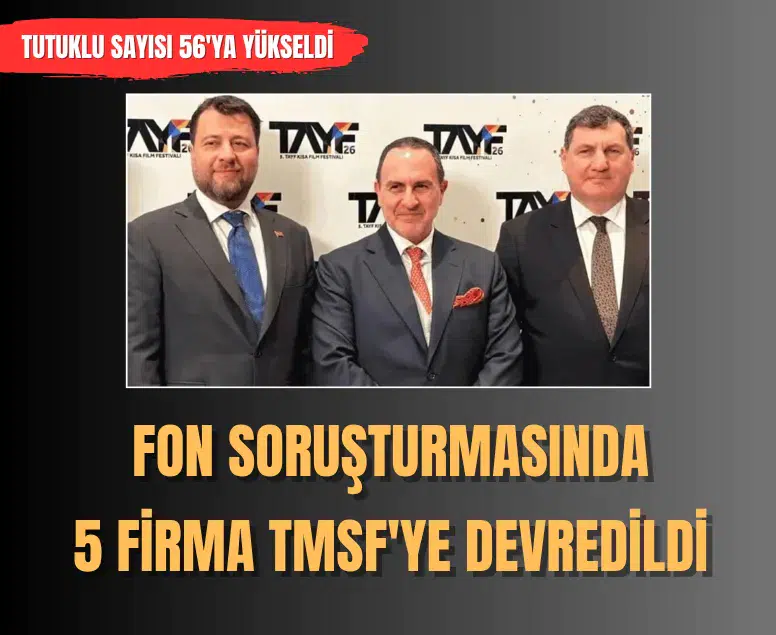 Fon soruşturmasında 5 şirket TMSF'ye devredildi