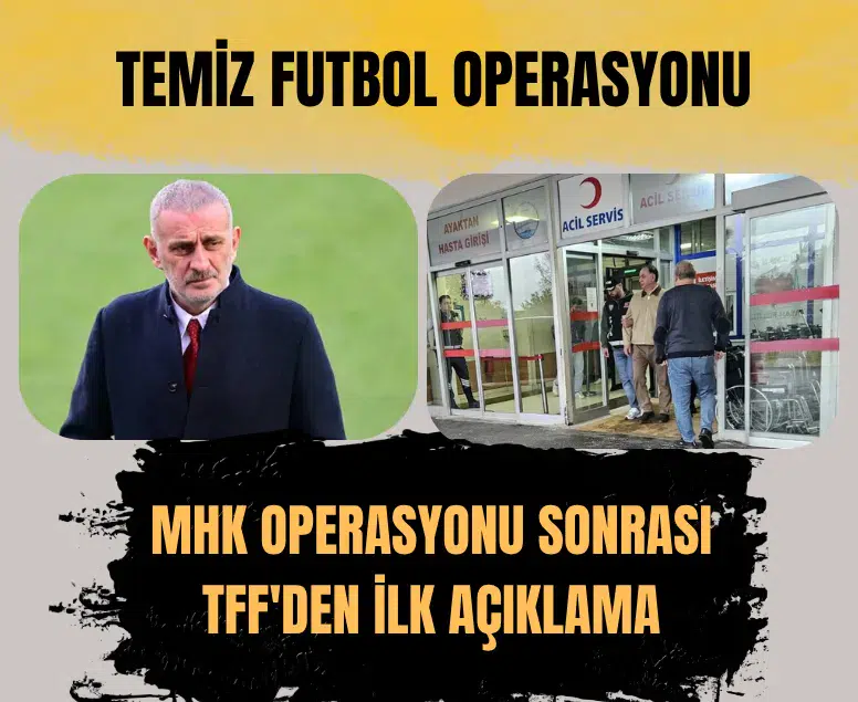 TFF'den MHK operasyonu sonrası 'temiz futbol' açıklaması