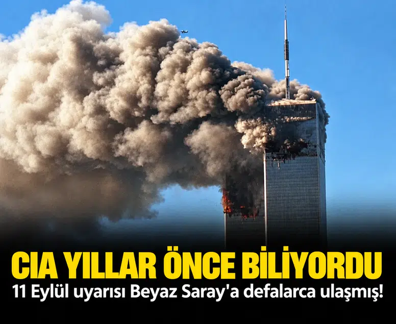 CIA yıllar önce biliyordu: 11 Eylül uyarısı Beyaz Saray'a defalarca ulaşmış!