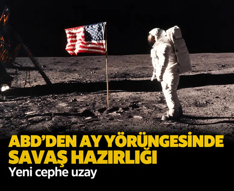 ABD'den Ay yörüngesinde savaş hazırlığı: Yeni cephe uzay
