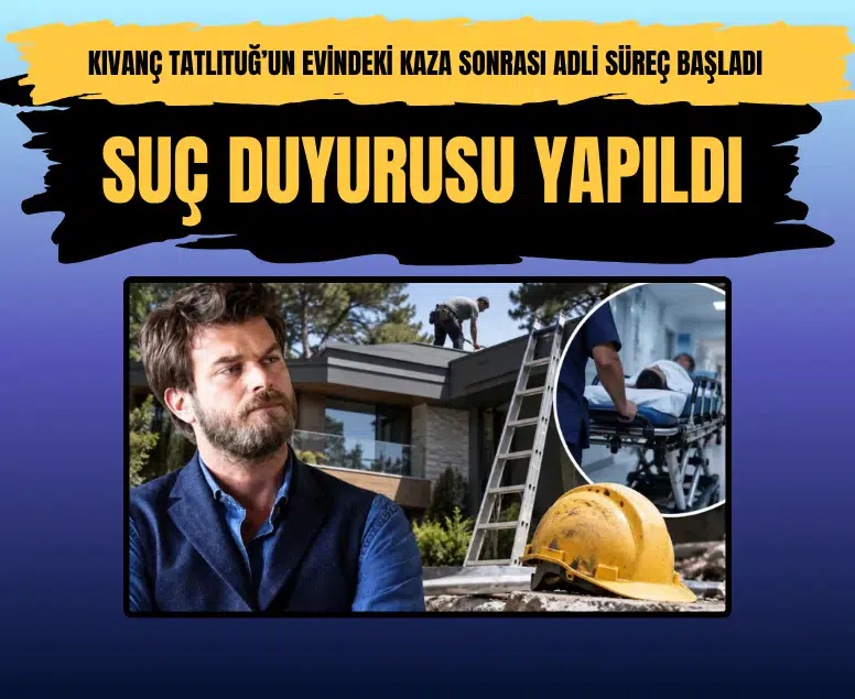 Kıvanç Tatlıtuğ’un evindeki kaza sonrası adli süreç başladı: Suç duyurusu yapıldı