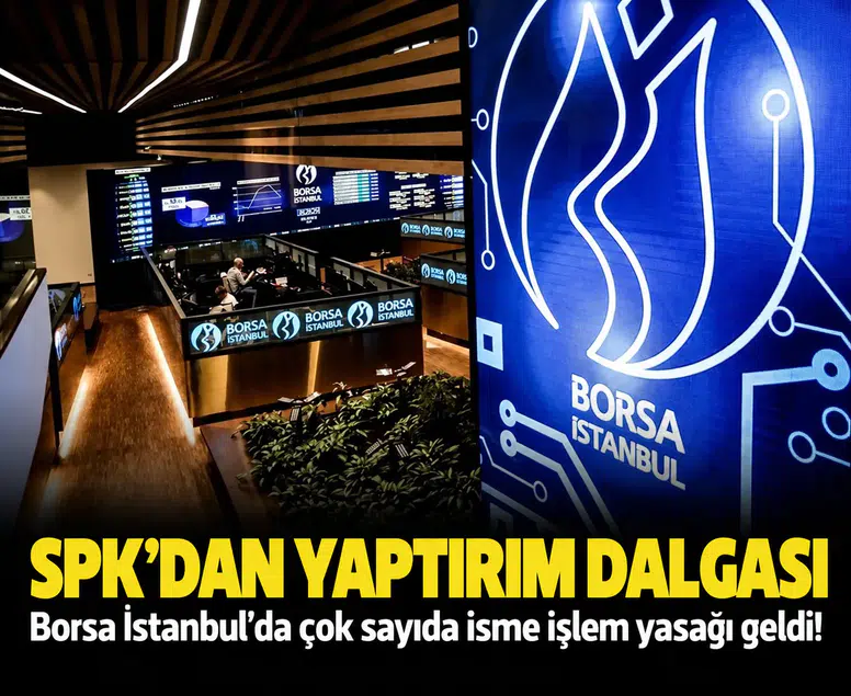 SPK'dan yaptırım dalgası: Borsa İstanbul'da çok sayıda isme işlem yasağı geldi!