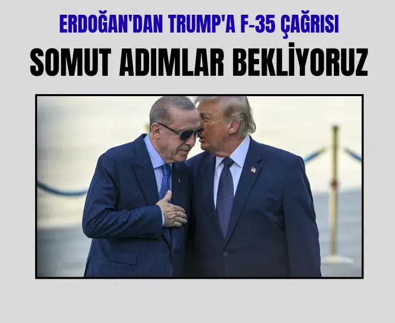 Erdoğan'dan Trump'a F-35 çağrısı: Somut adımlar bekliyoruz