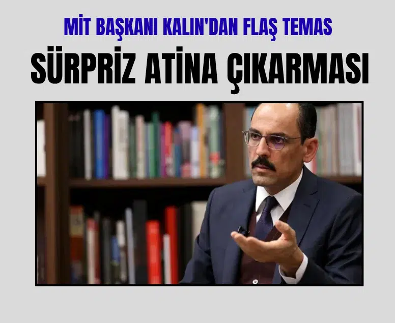 MİT Başkanı Kalın ve Yunanistan İstihbarat Başkanı Demiris Atina'da görüştü