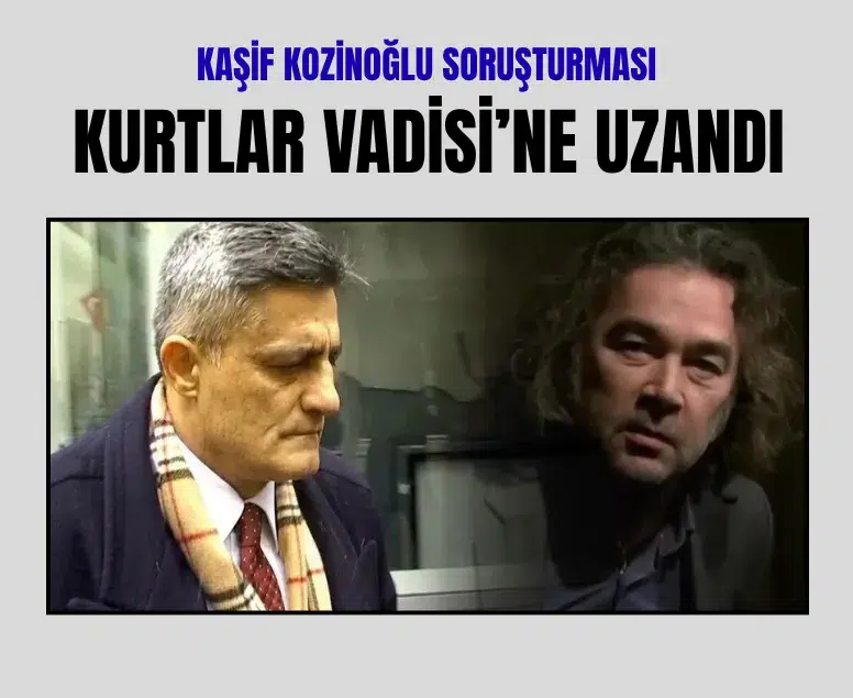 Kozinoğlu soruşturması: Kurtlar Vadisi senaristleri ifadeye çağrıldı