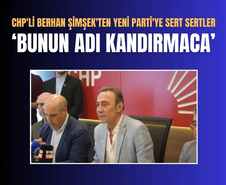 CHP'li Berhan Şimşek'ten sert çıkış: Bunun adı kandırmacılıktır